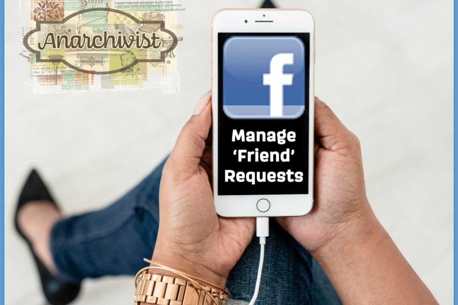 Facebook Tip Manage Friend Requests Anarchivist Sally Lynn MacDonald